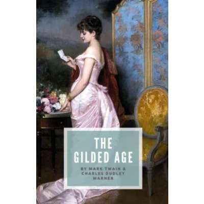 Abbildung von The Gilded Age: A Tale of Today, Original Unabridged 1873 Literary Classic (Annotated)