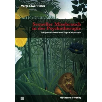 Abbildung von Sexueller Missbrauch in der Psychotherapie: Fallgeschichten und Psychodynamik (Bibliothek Psychoanalyse)