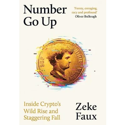 Abbildung von Number Go Up: Inside Crypto’s Wild Rise and Staggering Fall