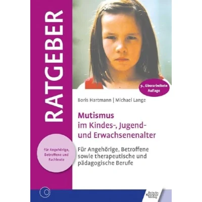 Abbildung von Mutismus im Kindes , Jugend und Erwachsenenalter: für Angehörige, Betroffene sowie therapeutische pädagogische Berufe (Ratgeber Fachleute)