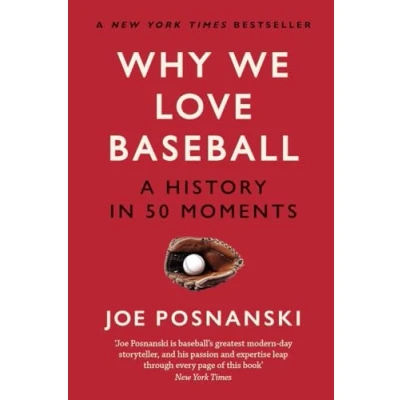 Abbildung von Why We Love Baseball: A History in 50 Moments