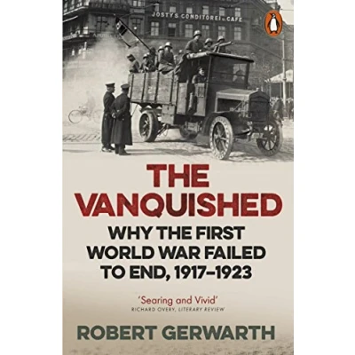 Abbildung von the Vanquished: Why First World War Failed to End, 1917 1923