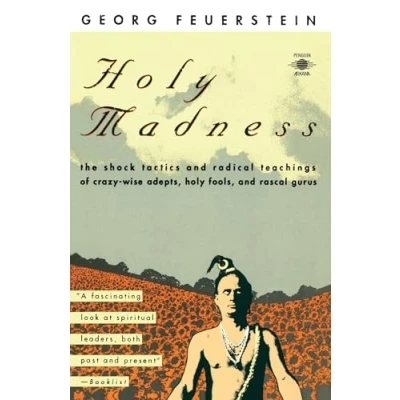 Abbildung von Holy Madness: The Shock Tactics and Radical Teachings of Crazy Wise Adepts, Fools, Rascal Gurus