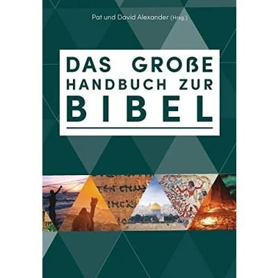Abbildung von Das große Handbuch zur Bibel: der einzigartige Führer durch die Bücher Bibel faszinierend bewährt reich illustriert