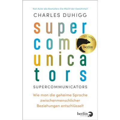 Abbildung von Supercommunicators: Wie man Die geheime Sprache zwischenmenschlicher Beziehungen entschlüsselt Macht der erfolgreichen Kommunikation