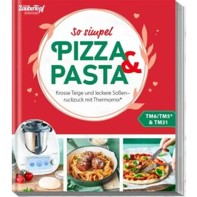 Abbildung von mein ZauberTopf Einfach lecker! Pizza und Pasta: Krosse Teige leckere Soßen ruckzuck mit Thermomix®