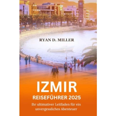 Abbildung von IZMIR REISEFÜHRER 2025: Ihr ultimativer Leitfaden für ein unvergessliches Abenteuer