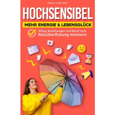 Abbildung von Hochsensibel Mehr Energie &amp; Lebensglück: Alltag, Beziehungen und Beruf trotz Reizüberflutung meistern (inkl. Hochsensibilität Test)