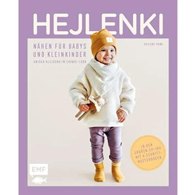 Abbildung von HEJLENKI Nähen für Babys und Kleinkinder: Unisex Kleidung im Skandi Look Zeitlos, langlebig, nachhaltig. In den Größen 50104 mit 4 Schnittmusterbogen