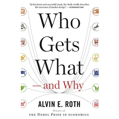 Abbildung von Who Gets What — and Why: The New Economics of Matchmaking Market Design