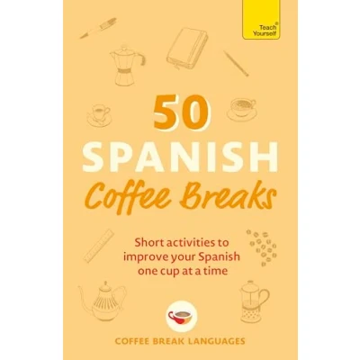 Abbildung von 50 Spanish Coffee Breaks: Short activities to improve your one cup at a time (50 Breaks Series)
