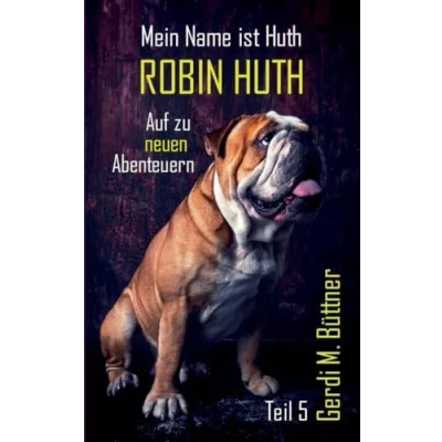 Abbildung von Mein Name ist Huth, Robin Huth: Teil 5 / Auf zu neuen Abenteuern