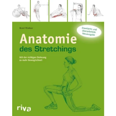 Abbildung von Anatomie des Stretchings: Mit der richtigen Dehnung zu mehr Beweglichkeit (Sportanatomie, Band 3)