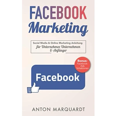 Abbildung von Facebook Marketing: Social Media &amp; Online Marketing Anleitung mit Strategien für Unternehmer, Unternehmen Anfänger. Automatisiert Reichweite und ... Umsatz Marketing)