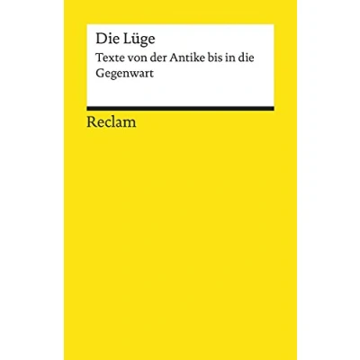 Abbildung von die Lüge. Texte von der Antike bis in Gegenwart: Logik und Ethik (Reclams Universal Bibliothek)