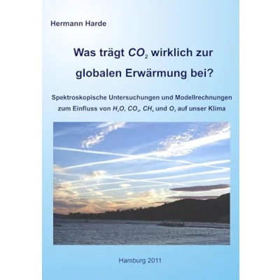 Abbildung von Was trägt CO2 wirklich zur globalen Erwärmung bei?: Spektroskopische Untersuchungen und Modellrechnungen zum Einfluss von H2O, CO2, CH4 O3 auf unser Klima