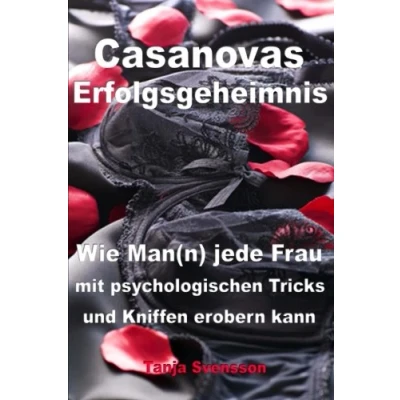 Abbildung von Casanovas Erfolgsgeheimnis: Wie Man(n) jede Frau mit psychologischen Tricks und Kniffen erobern kann
