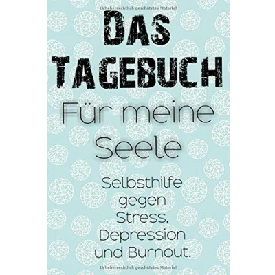 Abbildung von Das Tagebuch für meine Seele. Selbsthilfe gegen Stress, Depression und Burnout. Zum Ausfüllen Ankreuzen (Tagebücher Doreen Schmidt)