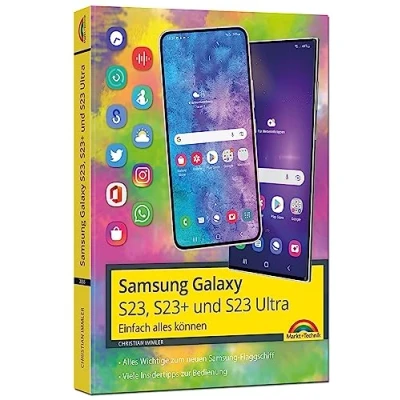 Abbildung von Samsung Galaxy S23, S23+ und S23 Ultra Smartphone mit Android 13: Einfach alles können Handbuch komplett in Farbe