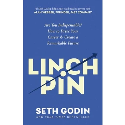 Abbildung von Linchpin: Are You Indispensable? How to drive your career and create a remarkable future