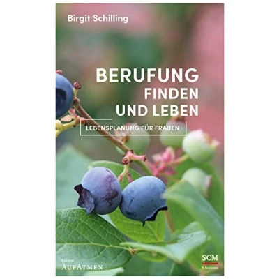 Abbildung von Berufung finden und leben: Lebensplanung für Frauen (Edition Aufatmen)