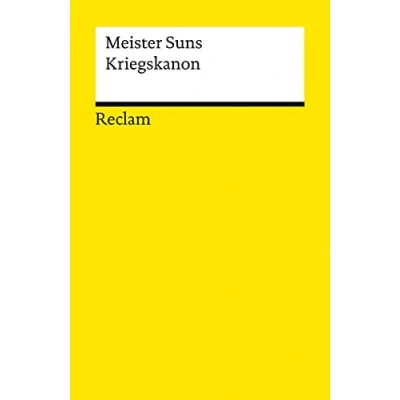 Abbildung von Meister Suns Kriegskanon (Die Kunst des Krieges). Neuübersetzung: Lektüre zu Kriegsführung und Gesellschaft 18841 Durchges. aktual. Ausgabe 2021 (Reclams Universal Bibliothek)