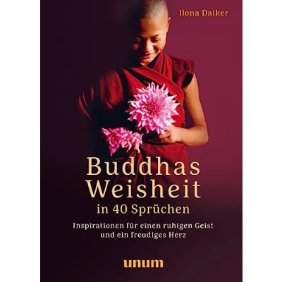 Abbildung von Buddhas Weisheit in 40 Sprüchen: Inspirationen für einen ruhigen Geist und ein freudiges Herz (unum Spiritualität)