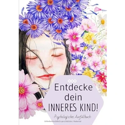 Abbildung von Entdecke dein inneres Kind! Psychologisches Ausfüllbuch: Ein kleines Arbeitsbuch zur Pflege und Heilung deines inneren Kindes. Eine Selbsthilfe bei ... Burnout, Borderline, Angststörungen, PTBS.