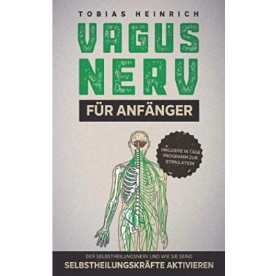Abbildung von Vagus Nerv für Anfänger: Der Selbstheilungsnerv und wie Sie seine Selbstheilungskräfte aktivieren inklusive 14Tage Programm zur Stimulation