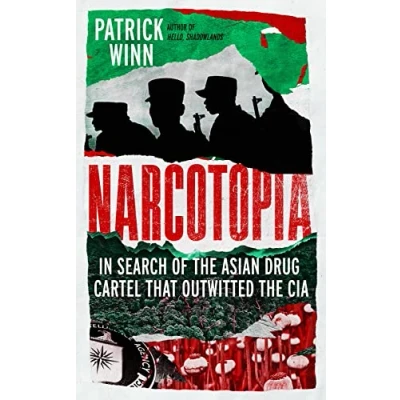 Abbildung von Narcotopia: In Search of the Asian Drug Cartel that Outwitted CIA