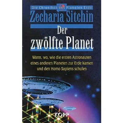 Abbildung von Der zwölfte Planet. Wann, wo, wie die ersten Astronauten eines anderen Planeten zur Erde kamen und den Homo Sapiens schufen