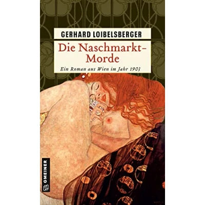 Abbildung von Die Naschmarkt Morde: Historischer Kriminalroman. Ein Roman aus dem alten Wien (Historische Romane im GMEINER Verlag)