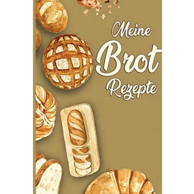 Abbildung von Meine Brot Rezepte: Notizbuch für die besten Brotrezepte zum selberschreiben