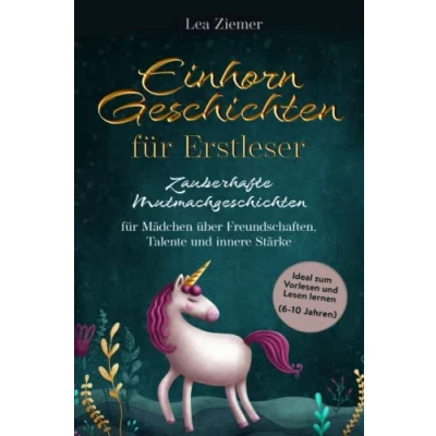 Abbildung von Einhorn Geschichten für Erstleser Zauberhafte Mutmachgeschichten Mädchen über Freundschaften, Talente und innere Stärke: Ideal zum Vorlesen Lesen lernen (6 10 Jahren)
