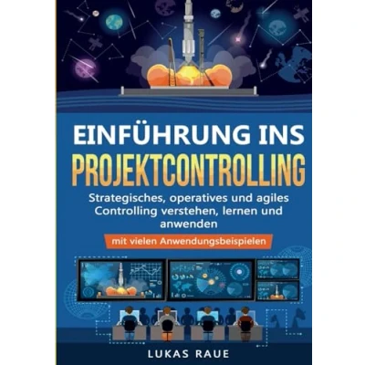 Abbildung von Einführung ins Projektcontrolling: Strategisches, operatives und agiles Controlling lernen, verstehen anwenden mit vielen Anwendungsbeispielen