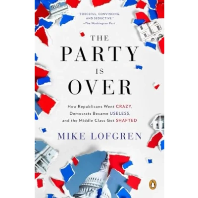 Abbildung von the Party Is Over: How Republicans Went Crazy, Democrats Became Useless, and Middle Class Got Shafted