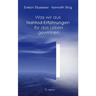 Abbildung von Was wir aus Nahtod Erfahrungen für das Leben gewinnen
