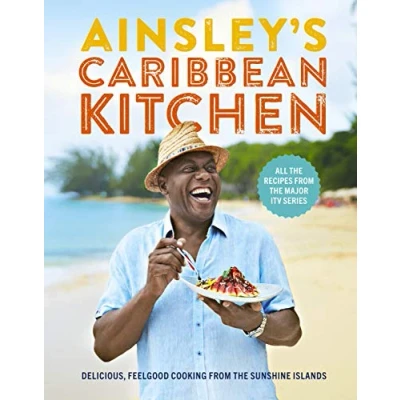 Abbildung von Ainsley&#039;s Caribbean Kitchen: Delicious feelgood cooking from the sunshine islands. All recipes major ITV series