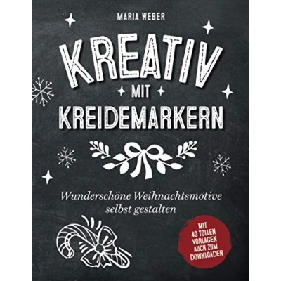 Abbildung von Kreativ mit Kreidemarkern: Wunderschöne Weihnachtsmotive selbst gestalten