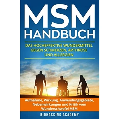 Abbildung von MSM Handbuch: Das hocheffektive Wundermittel gegen Schmerzen, Arthrose und Allergien. Aufnahme, Wirkung, Anwendungsgebiete, Nebenwirkungen Kritik vom Wunderschwefel MSM.