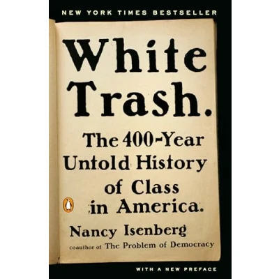 Abbildung von White Trash: The 400 Year Untold History of Class in America