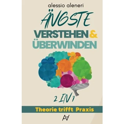 Abbildung von Ängste verstehen und überwinden Theorie trifft Praxis 2 in 1: überwinden, Panikattacken loswerden, weniger Stress mehr positive Gedanken