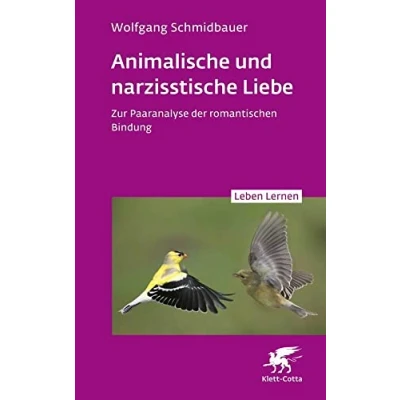 Abbildung von Animalische und narzisstische Liebe (Leben Lernen, Bd. 338): Zur Paaranalyse der romantischen Bindung