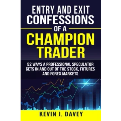 Abbildung von Entry And Exit Confessions Of A Champion Trader: 52 Ways Professional Speculator Gets In Out The Stock, Futures Forex Markets (Essential Algo Trading Package)