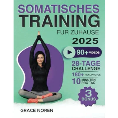 Abbildung von Somatisches Training: 90+ Übungen ohne Geräte mit QR Videoanleitung für Zuhause Ängste abbauen, Spannungen lösen, Körperbewusstsein und Wohlbefinden steigern 28 Tage TrainingsPlan inklusive