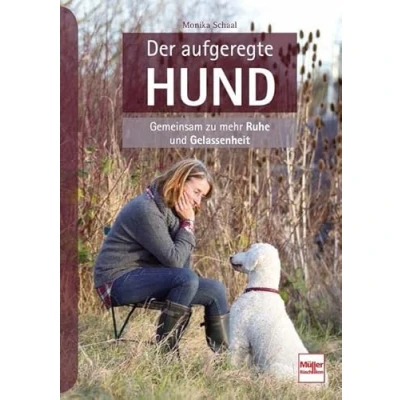 Abbildung von Der aufgeregte Hund: Gemeinsam zu mehr Ruhe und Gelassenheit