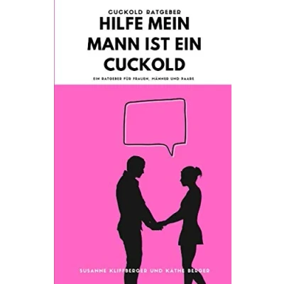 Abbildung von Cuckold Ratgeber: Hilfe mein Mann ist Ein Cuckold: Ratgeber für Frauen, Männer und Paare
