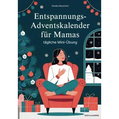 Abbildung von Entspannungs Adventskalender für Mamas: Nimm dir kleine Auszeiten dich Jeden Tag eine neue körperbasierte Mini Übung mehr Gelassenheit und weniger Stress in der Weihnachtszeit