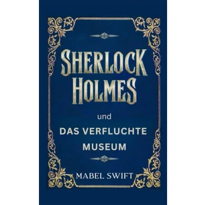 Abbildung von Sherlock Holmes und Das verfluchte Museum (Sherlock Mysterien, Band 2)