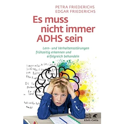 Abbildung von Es muss nicht immer ADHS sein: Lern und Verhaltensstörungen frühzeitig erkennen erfolgreich behandeln